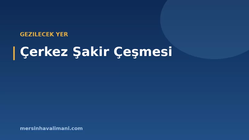 Çerkez Şakir Çeşmesi