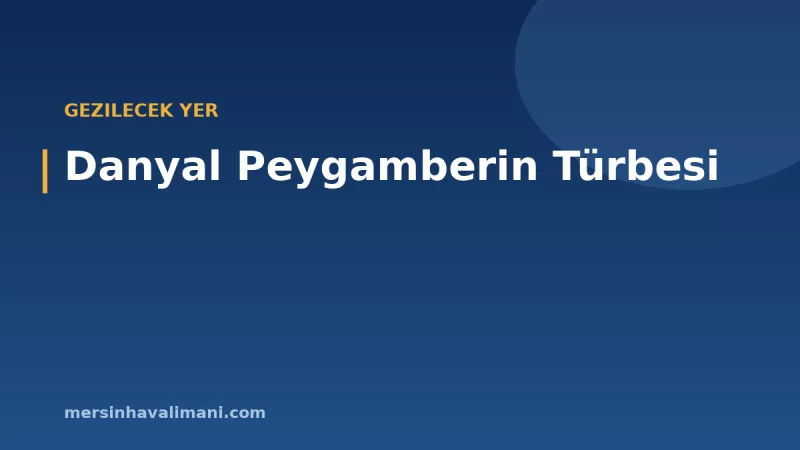 Danyal Peygamberin Türbesi